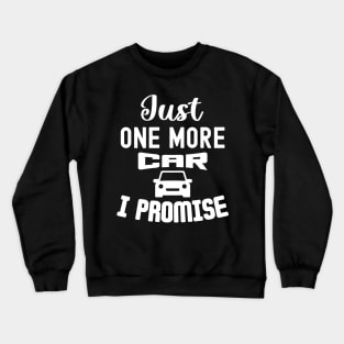 Just One More Car I Promise Crewneck Sweatshirt